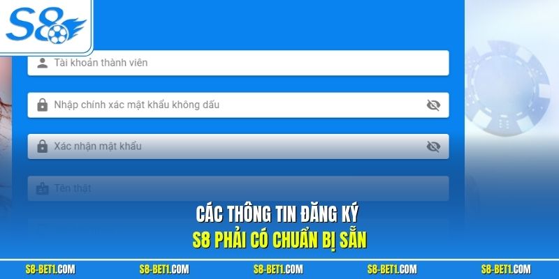Các thông tin đăng ký S8 phải có chuẩn bị sẵn