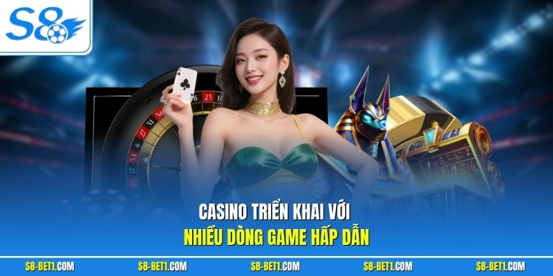 Casino triển khai với nhiều dòng game hấp dẫn