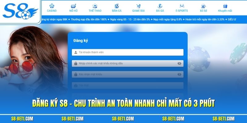 Đăng Ký S8 - Chu Trình An Toàn Nhanh Chỉ Mất Có 3 Phút