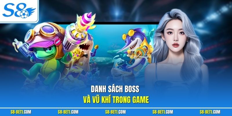 Danh sách boss và vũ khí trong game