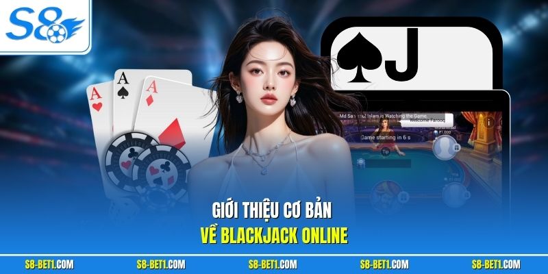 Giới thiệu cơ bản về Blackjack Online