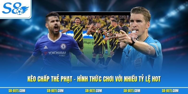Kèo Chấp Thẻ Phạt - Hình Thức Chơi Với Nhiều Tỷ Lệ Hot