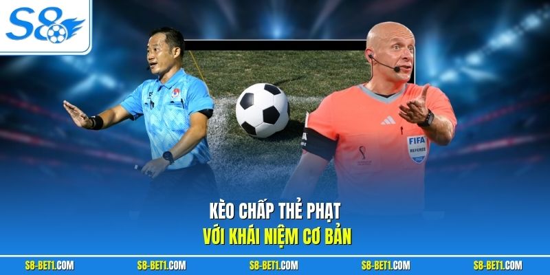 Kèo chấp thẻ phạt với khái niệm cơ bản