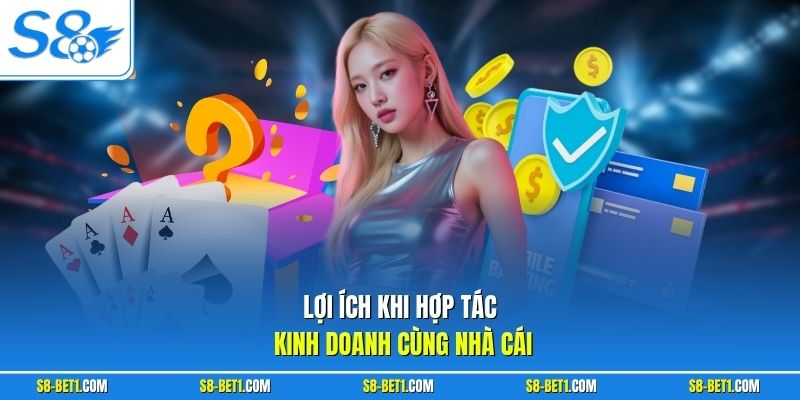Lợi ích khi hợp tác kinh doanh cùng nhà cái