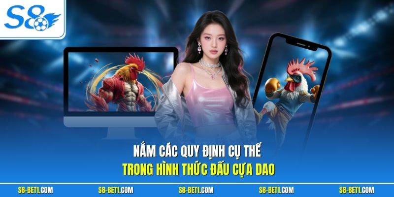 Nắm các quy định cụ thể trong hình thức đấu cựa dao
