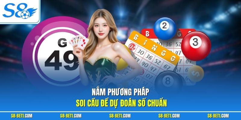 Nắm phương pháp soi cầu để dự đoán số chuẩn