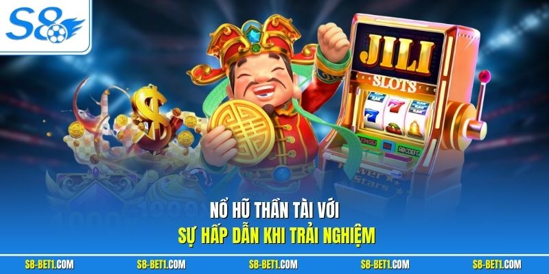 Nổ hũ Thần Tài với sự hấp dẫn khi trải nghiệm
