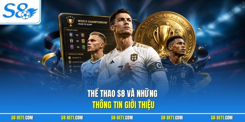 Thể thao S8 và những thông tin giới thiệu