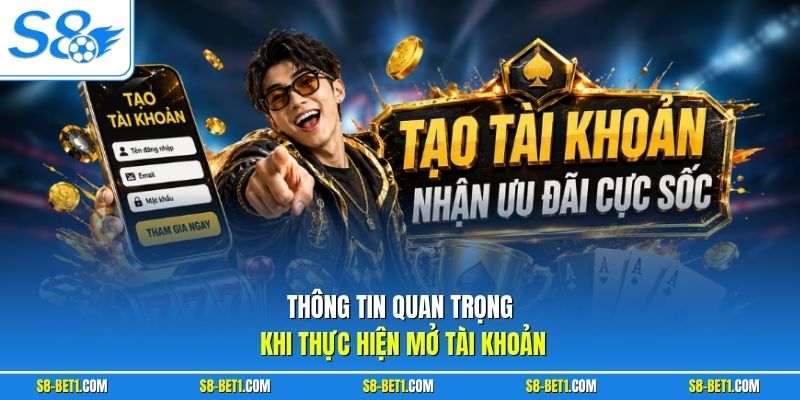 Thông tin quan trọng khi thực hiện mở tài khoản