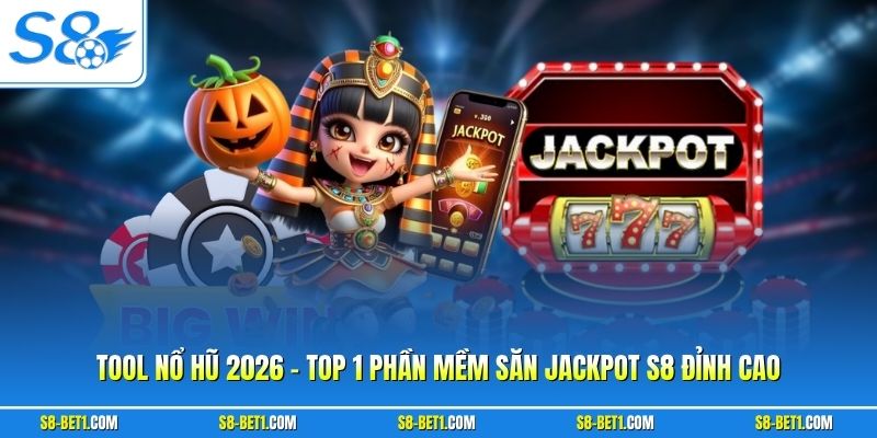 Tool Nổ Hũ 2026 - Top 1 Phần Mềm Săn Jackpot S8 Đỉnh Cao
