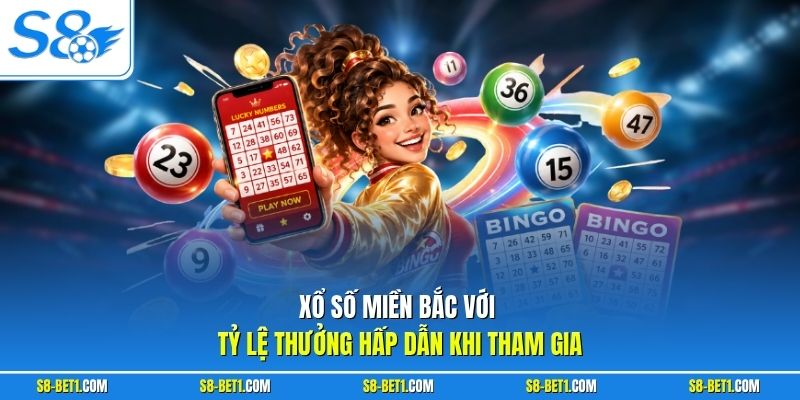 Xổ số miền Bắc với tỷ lệ thưởng hấp dẫn khi tham gia